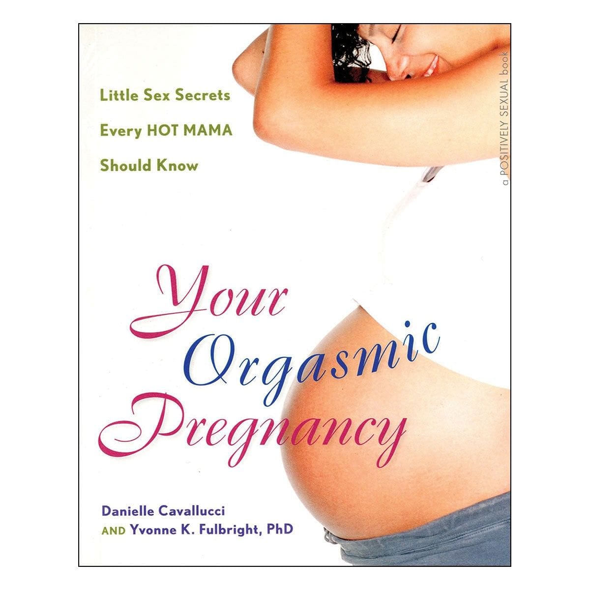 Your Orgasmic Pregnancy: Little Sex Secrets Every Hot Mama Should Know by Hunter House - rolik