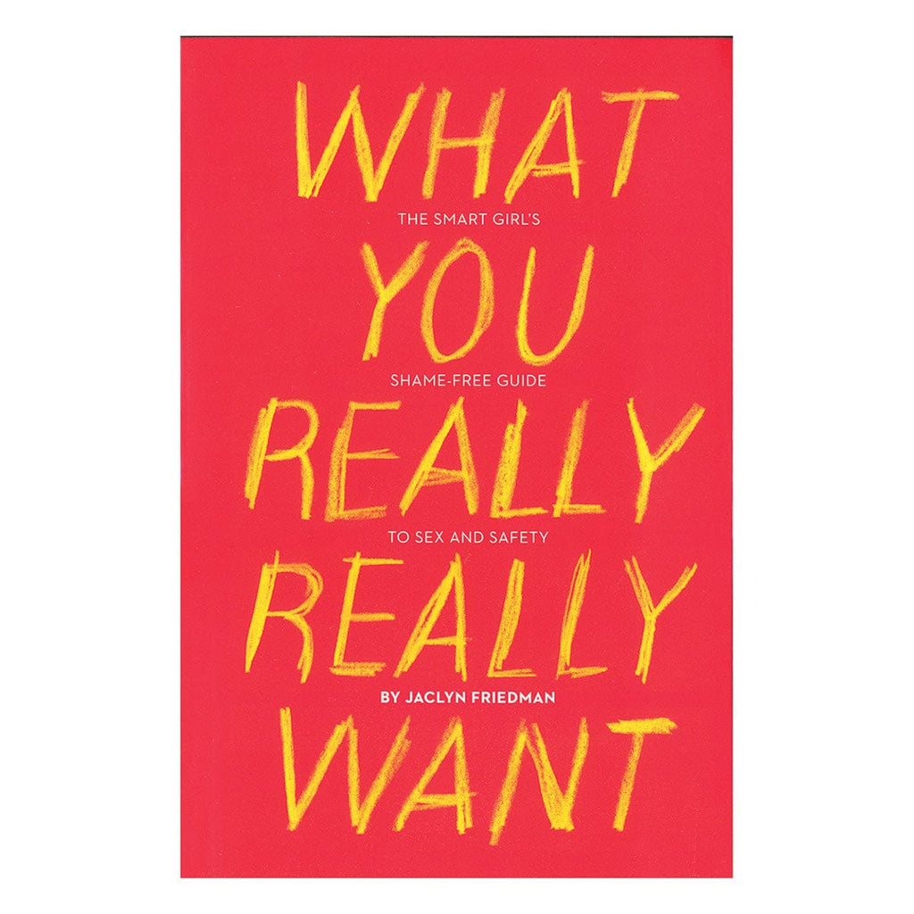 What You Really Really Want by Jaclyn Friedman