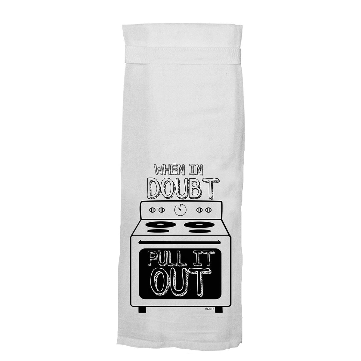 When In Doubt Pull It Out Flour Towel by Twisted Wares - rolik