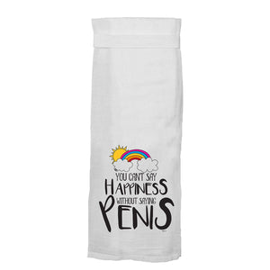 You Can't Say Happiness Without Saying Penis Flour Towel by Twisted Wares - rolik
