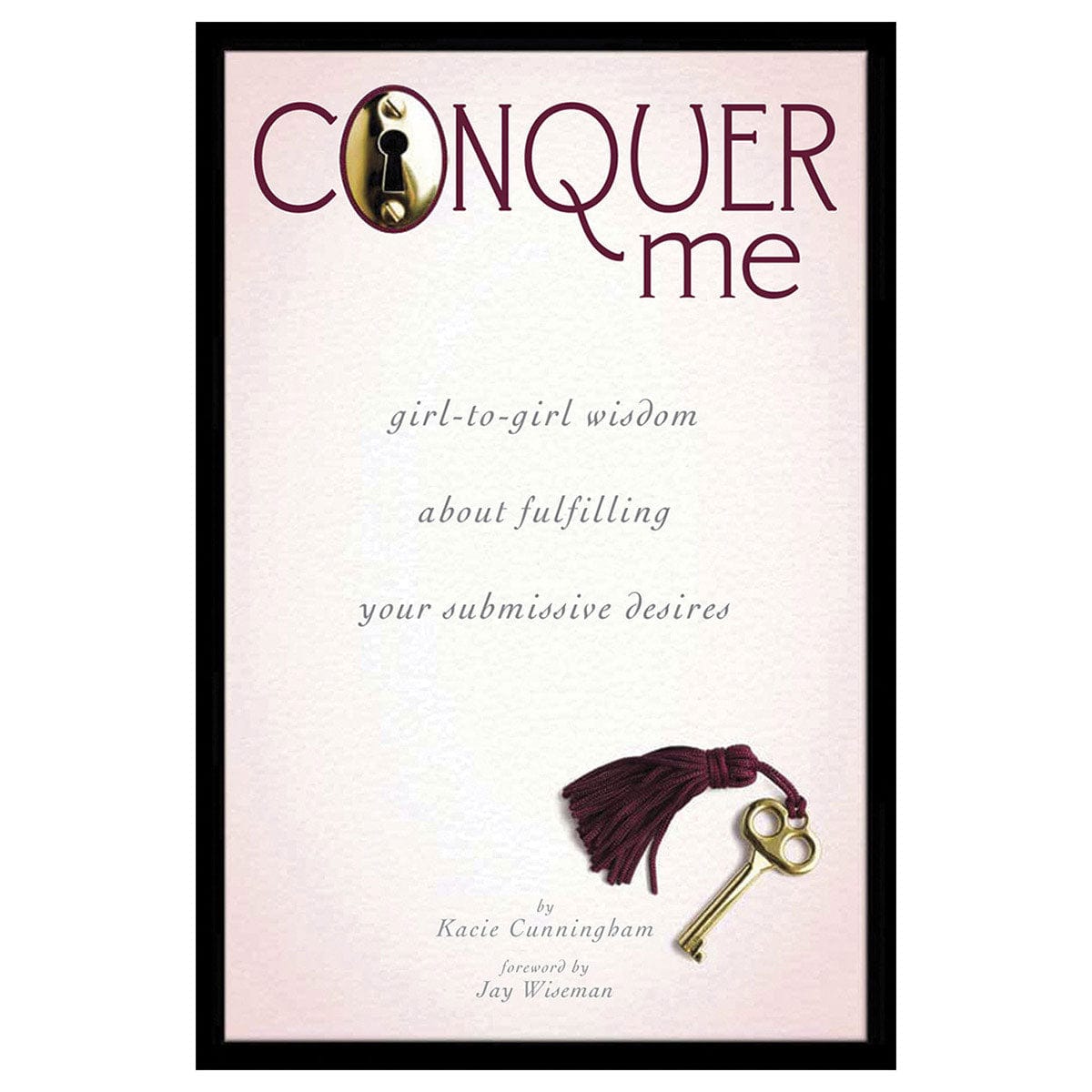 Conquer Me: Girl to Girl Wisdom About Fulfilling Your Submissive Desires by Greenery Press - rolik